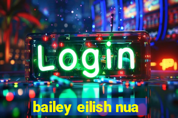 bailey eilish nua